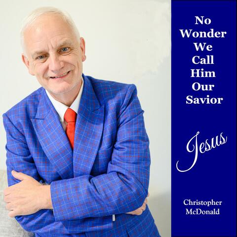 No Wonder We Call Him Our Savior