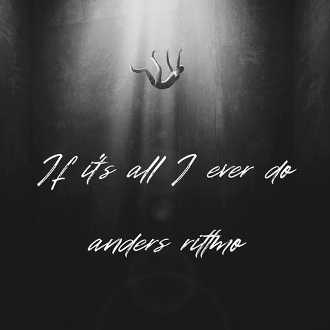 If it´s all I ever do