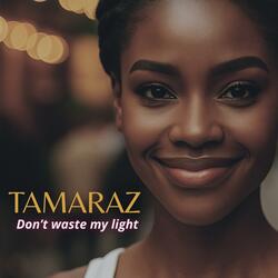 Don't waste my light (TamaraZ)