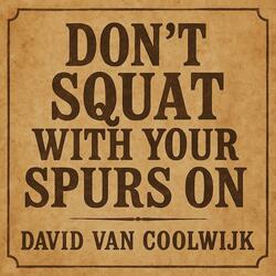 Don't squat with your spurs on (Re-Mix)