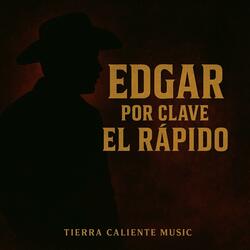 Edgar Por Clave El Rápido