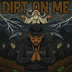 Dirt On Me