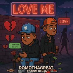 Love Me (feat. DomoThaGreat)