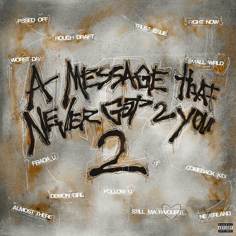 A Message That Never Got 2 You 2