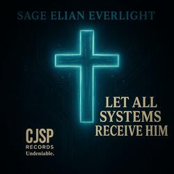 Let All Systems Receive Him
