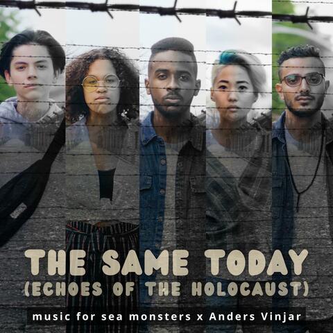 The Same Today (Echoes of The Holocaust) (feat. Anders Vinjar)