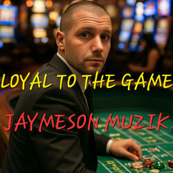 LOYAL TO THE GAME