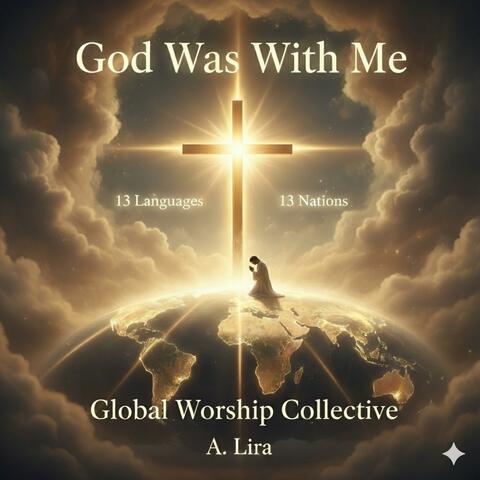 God Was With Me (GlobalWhorship Collective)