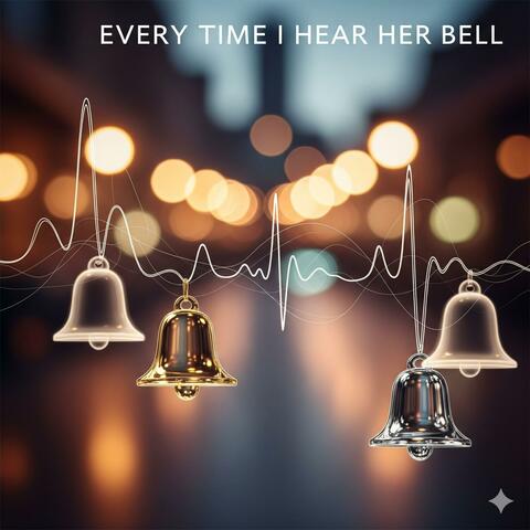 Every Time I Hear Her Bell