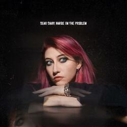 Dear Diary, Maybe I'm The Problem