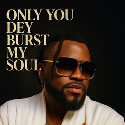 Only You Dey Burst My Brain (Official Audio)