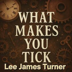 What Makes You Tick