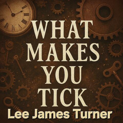 What Makes You Tick