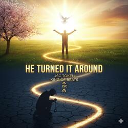 He Turned It Around