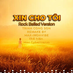 Xin cho tôi (Rock Version by MAX-IRONVIBE)