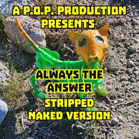 Always the Answer (Stripped Naked Version)
