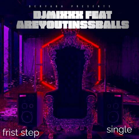 the frist step (feat. wereareyoutinnisballs)