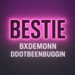 Bestie (feat. DDOTBEENBUGGIN)