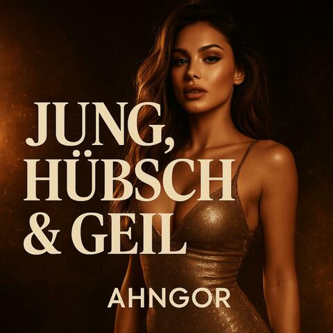 Jung, Hübsch und Geil