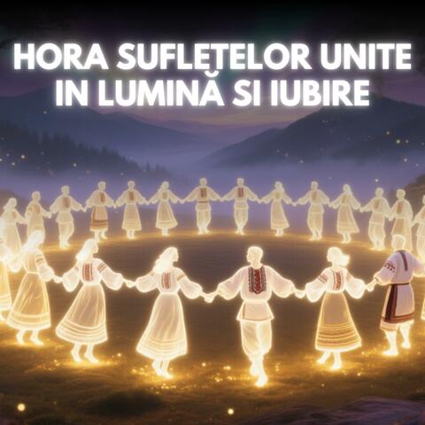 Hora Sufletelor Unite În Lumină Si Iubire (Cântec Sacru Manifestare Conștientă)