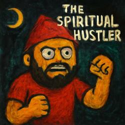 The Spiritual Hustler