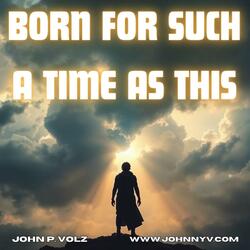 Born for Such a Time as This