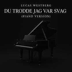 Du Trodde Jag Var Svag (Piano Version)