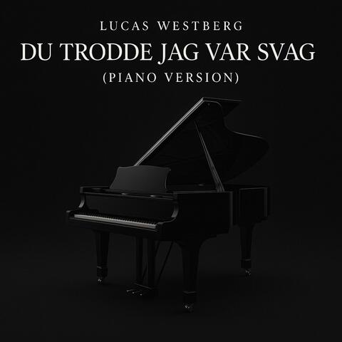 Du Trodde Jag Var Svag (Piano Version)