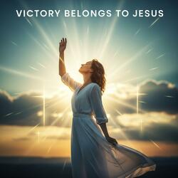 Victory Belongs to Jesus