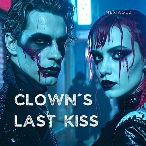 Clown`s Last Kiss
