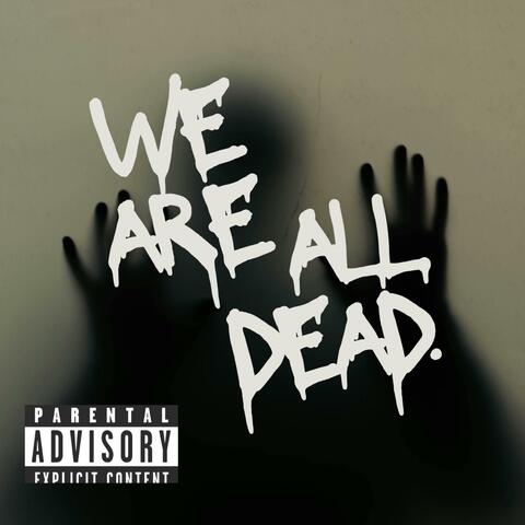 we are all dead