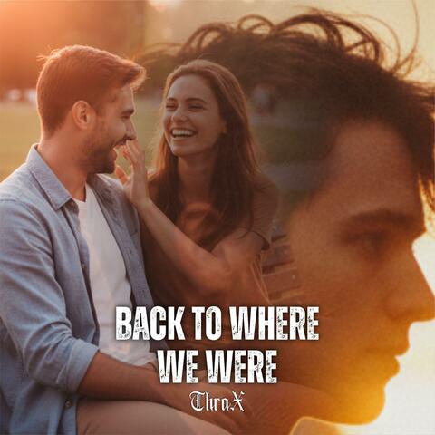 Back to Where We Were