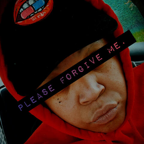 Please Forgive Me.