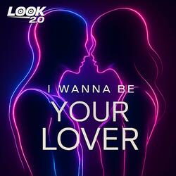 I wanna be your lover