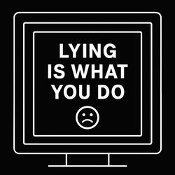 Lying is what you do