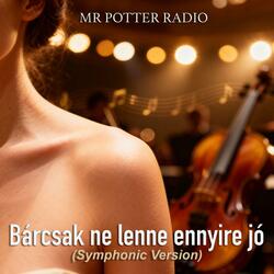 Bárcsak ne lenne ennyire jó (Symphonic Version)