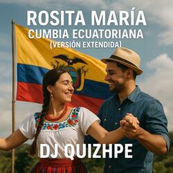 Rosita María – Cumbia Ecuatoriana. Para bailar. #djquizhpe. #cumbia.