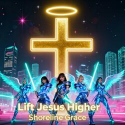 Lift Jesus Higher