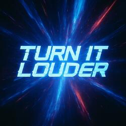 Turn It Louder