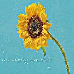 Lord, Wrap Your Arms Around Me