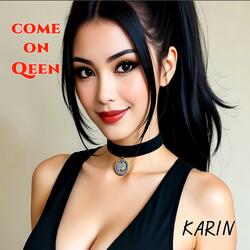 come on qeen