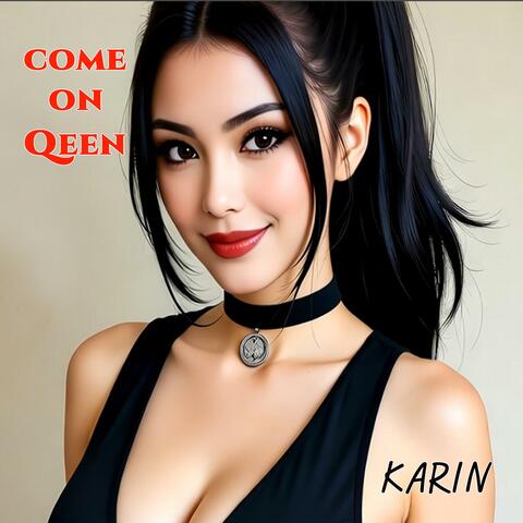 come on qeen