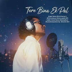 Tere bina ak pal - Rohan patel (RP)