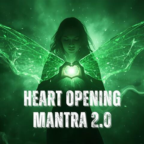 Heart Opening Mantra 2.0