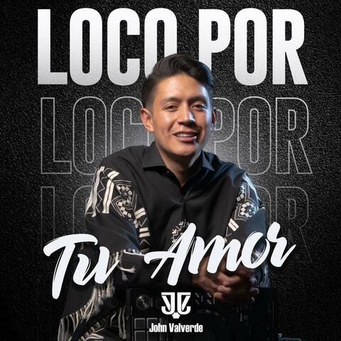 Loco Por Tu Amor