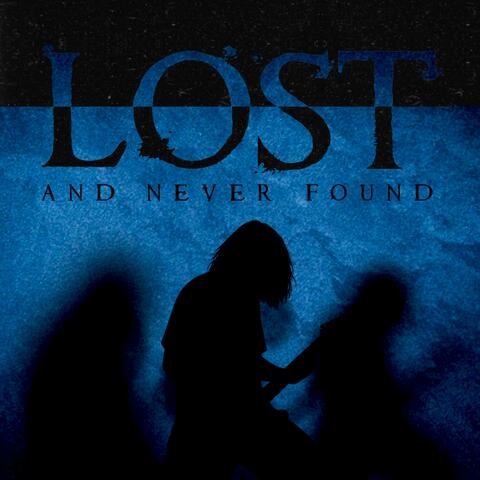 Lost and Never Found