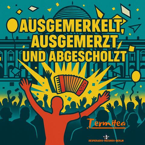 AUSGEMERKELT, AUSGEMERZT UND ABGESCHOLZT