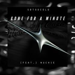 Gone For A Minute (feat. Nuchie)