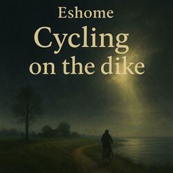 Cycling on the Dike