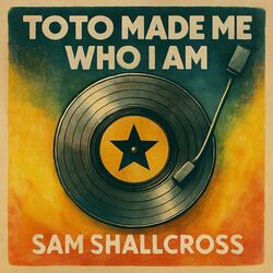 Toto Made Me Who I Am